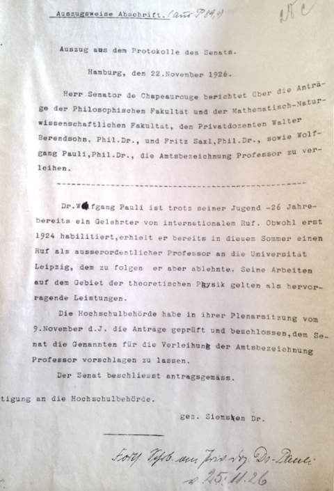 Protocol.To prevent that Wolfgang Pauli became a profesor in Leipzig, the University in Hamburg offered him a Job in 1926.